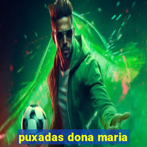 puxadas dona maria